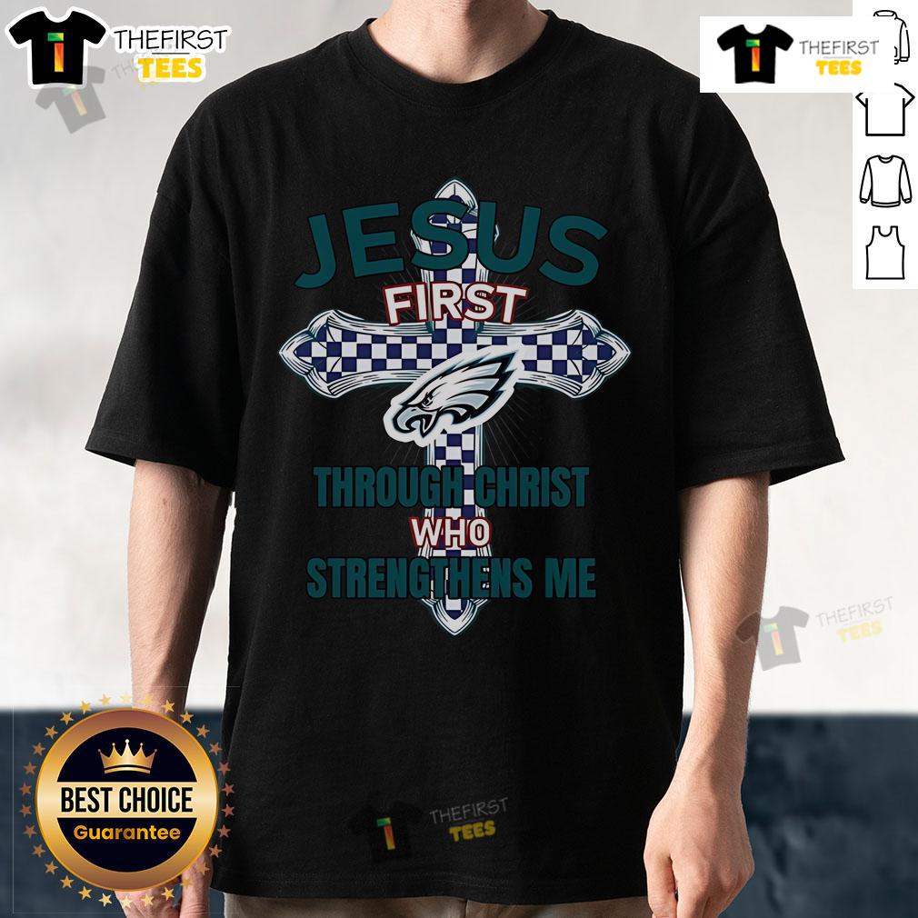Original Philadelphia Eagles T-Shirt featuring 'Jesus First Through Christ Who Strengthens Me' design for fans.