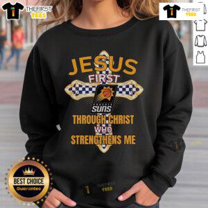 Original Phoenix Suns sweatshirt featuring 'Jesus First, Through Christ Who Strengthens Me' design, perfect for fans.