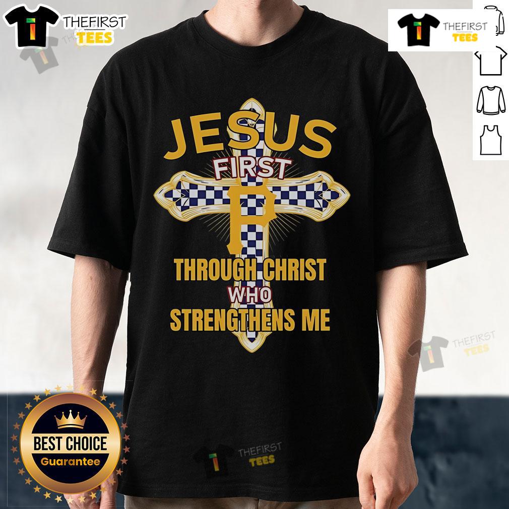 Original Pittsburgh Pirates Jesus T-Shirt featuring 'First Through Christ Who Strengthens Me' design, perfect for fans.