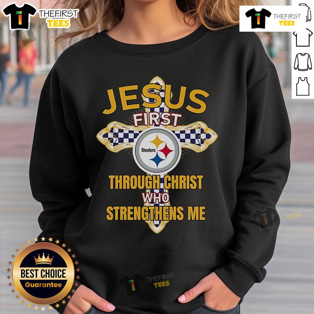 Original Pittsburgh Steelers sweatshirt with 'Jesus First Through Christ Who Strengthens Me' design for fans.