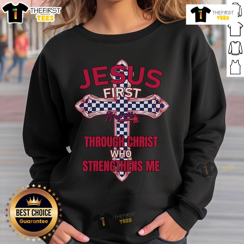 Premium Atlanta Braves sweatshirt featuring 'Jesus First, Through Christ Who Strengthens Me' design in vibrant colors.