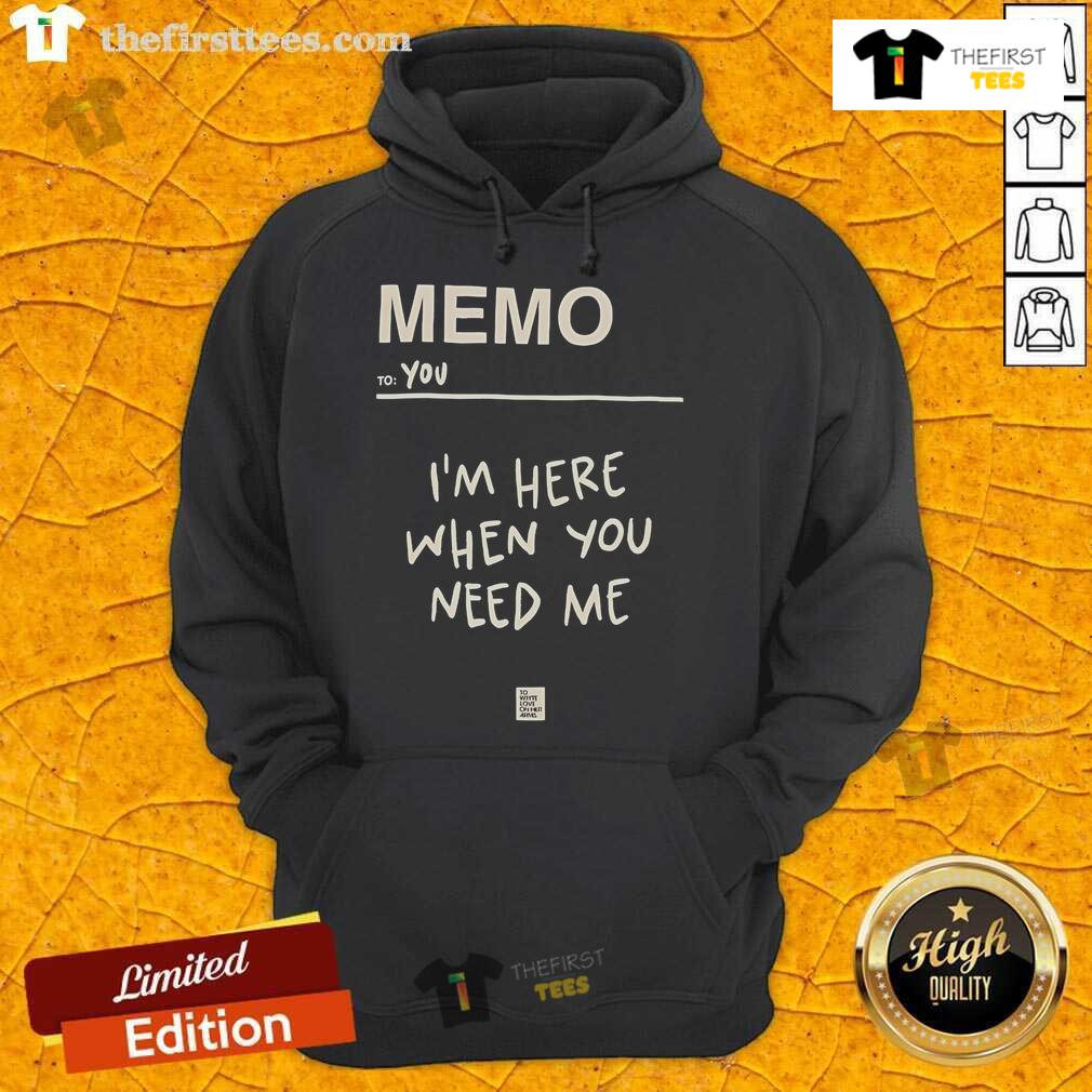 Alt Text: Cozy Premium Memo To You hoodie featuring I'm Here When You Need Me design for Love on Her Arms support.