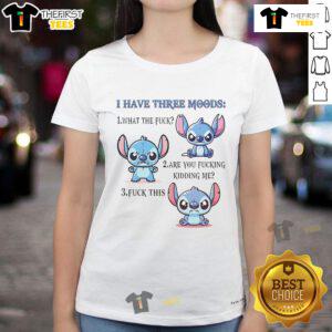 Premium Stitch ladies tee featuring three mood phrases: 'What The F*ck', 'Are You F*cking Kidding Me', 'F*ck This'