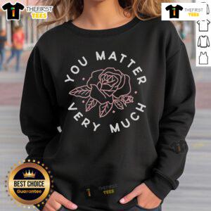 Pretty You Matter Very Much Reminder Sweatshirt in soft fabric with motivational quote, perfect for casual wear.