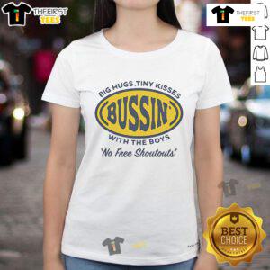 Top Big Hugs Tiny Kisses Bussin With The Boys No Free Shoutouts Ladies Tee in vibrant colors, perfect for casual wear.