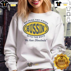 Alt Text: Cozy sweatshirt featuring Top Big Hugs Tiny Kisses Bussin With The Boys No Free Shoutouts design, perfect for casual wear.