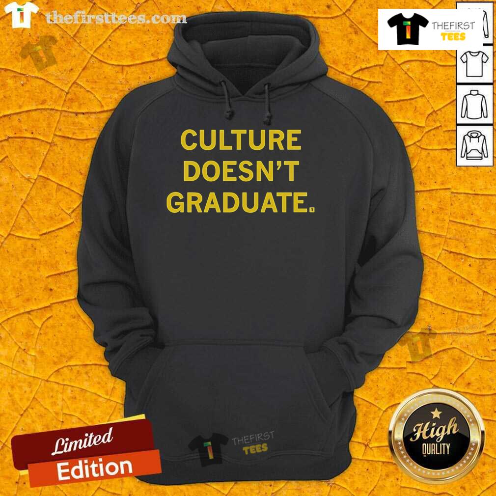 Top Culture Doesn't Graduate hoodie featuring bold text design, perfect for casual wear and celebrating individuality.