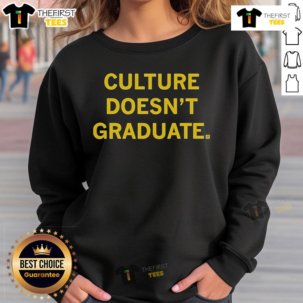 Top Culture Doesn't Graduate sweatshirt featuring a stylish design perfect for casual wear and expressing creativity.