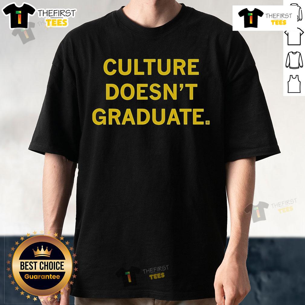 Top Culture Doesn't Graduate T-Shirt featuring bold graphic design, perfect for expressing individuality and style.