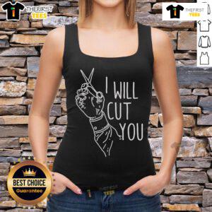 Trendy Top I Will Cut You Tank Top featuring bold graphic design on a stylish black background for casual wear.