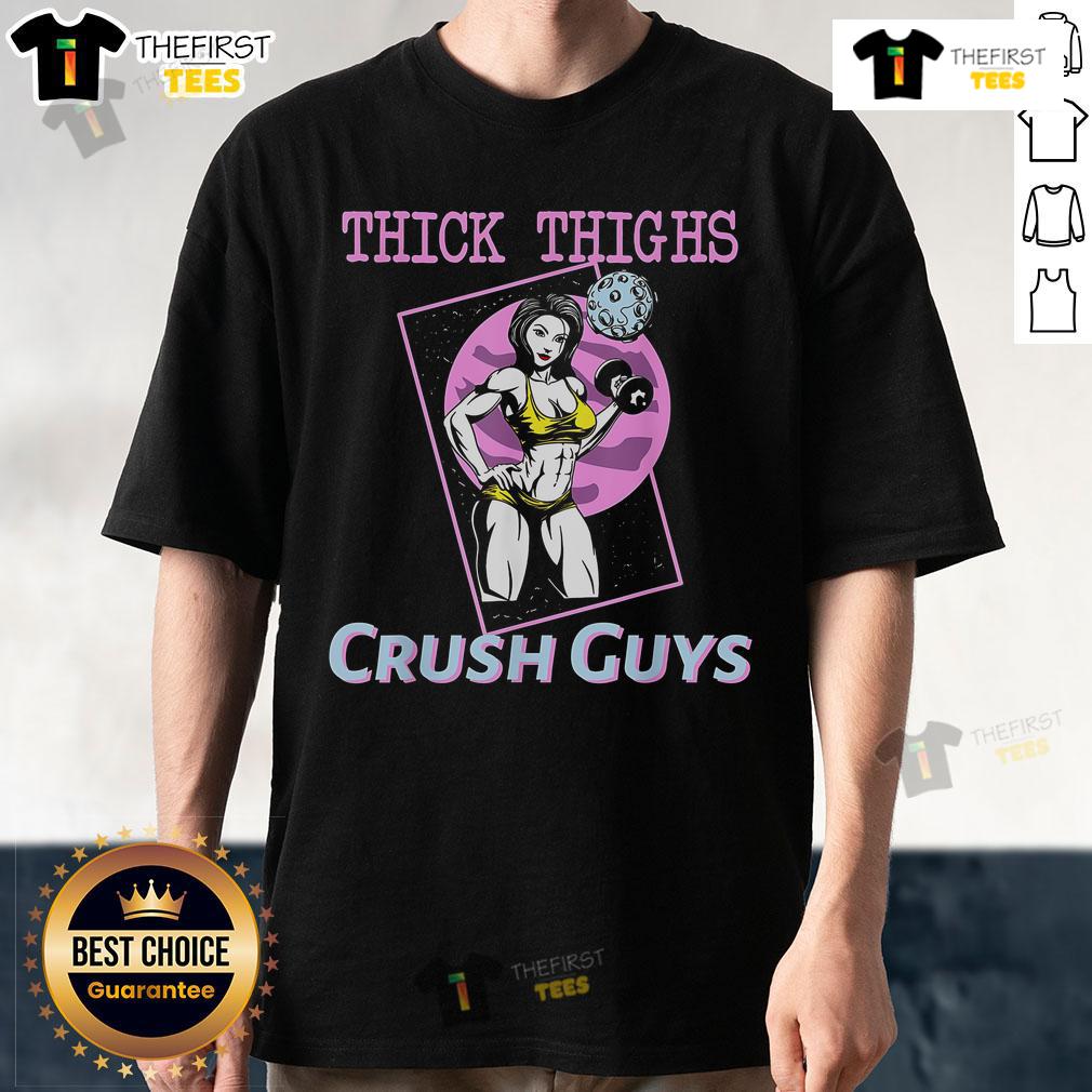 Top Thick Thighs Crush Guys Girl Gym T-Shirt featuring a bold design perfect for fitness enthusiasts and gym lovers.