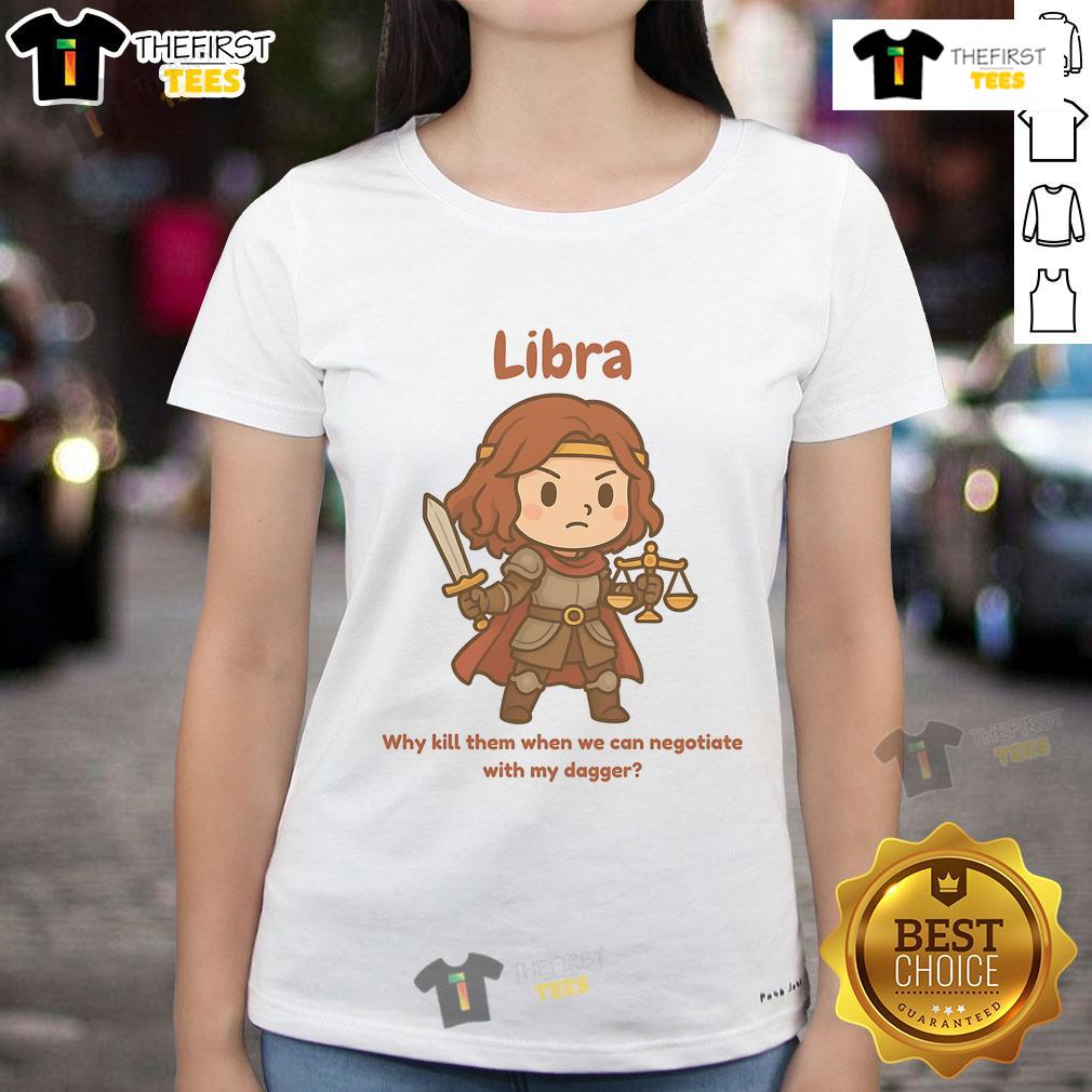 Alt Text: Cute Libra the Fighter Why Kill Them When We Can Negotiate With My Dagger ladies tee featuring a playful design.