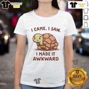 Alt Text: Cute turtle graphic on a ladies tee with the phrase I Came, I Saw, I Made It Awkward for fun casual wear.