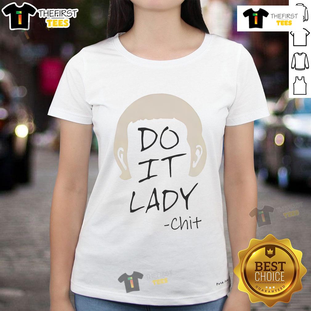 Funny Do It Lady Chit meme on a viral ladies tee, showcasing humor and style in casual fashion.
