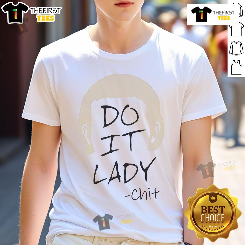 Funny Do It Lady Chit Meme Viral T-Shirt featuring a humorous graphic of the popular meme character. Perfect for meme lovers!