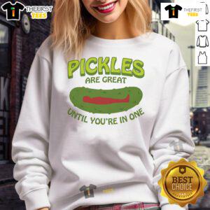 Cozy sweatshirt featuring the phrase 'Good Pickles Are Great Until You're In One' in a playful design.