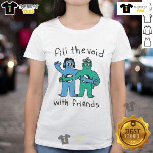 Nice Fill the Void With Friends Ladies Tee in stylish design, perfect for casual outings and displaying friendship vibes.