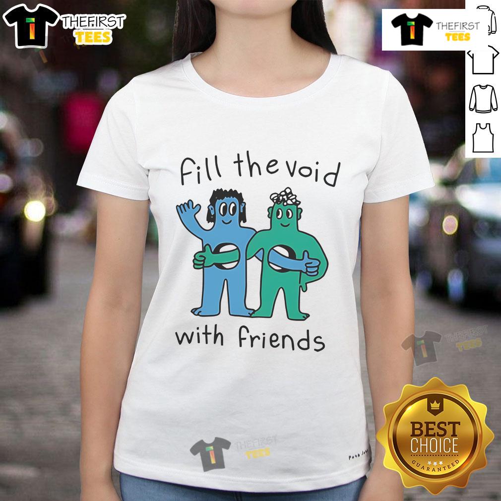 Nice Fill the Void With Friends Ladies Tee in stylish design, perfect for casual outings and displaying friendship vibes.