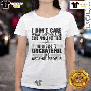 Nice I Dont Care T-Shirt: A bold statement tee for God's people tired of being good to ungrateful ladies.