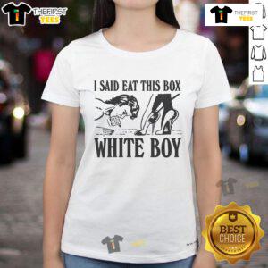 White boy ladies tee featuring 'Nice I Said Eat This' graphic, perfect for casual wear and humor lovers.