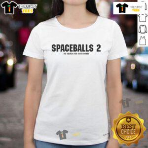 Nice Spaceballs 2: The Search for More Money ladies tee featuring a stylish design for fans of the classic comedy movie.