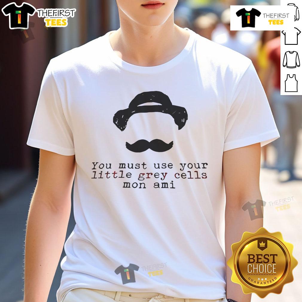 Nice You Must Use Your Little Grey Cells Mon Ami T-Shirt featuring a witty design perfect for fans of clever phrases.