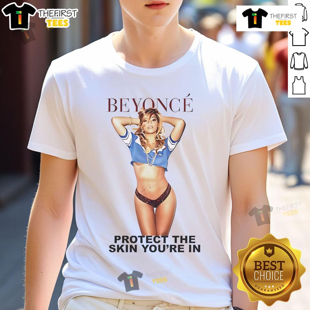 Alt Text: Official Beyonce Protect The Skin You're In T-Shirt featuring bold text and stylish design, promoting skin positivity.