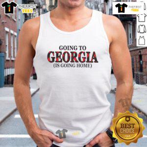 Official Going To Georgia Is Going Home Tank Top featuring a stylish design perfect for Georgia fans and travelers.