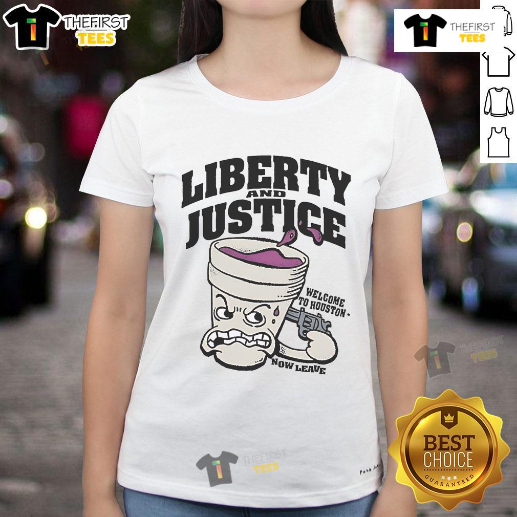 Alt Text: Official Liberty and Justice 'Welcome to Houston Now Leave' Ladies Tee showcasing a bold graphic design.