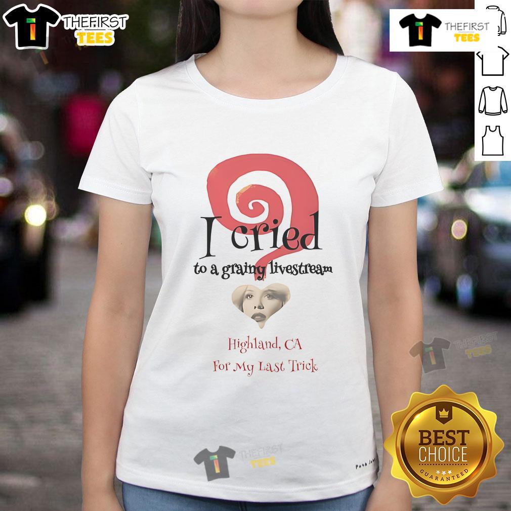 Official The End I Cried To A Grainy Livestream Ladies Tee featuring a stylish design for fans of the show.