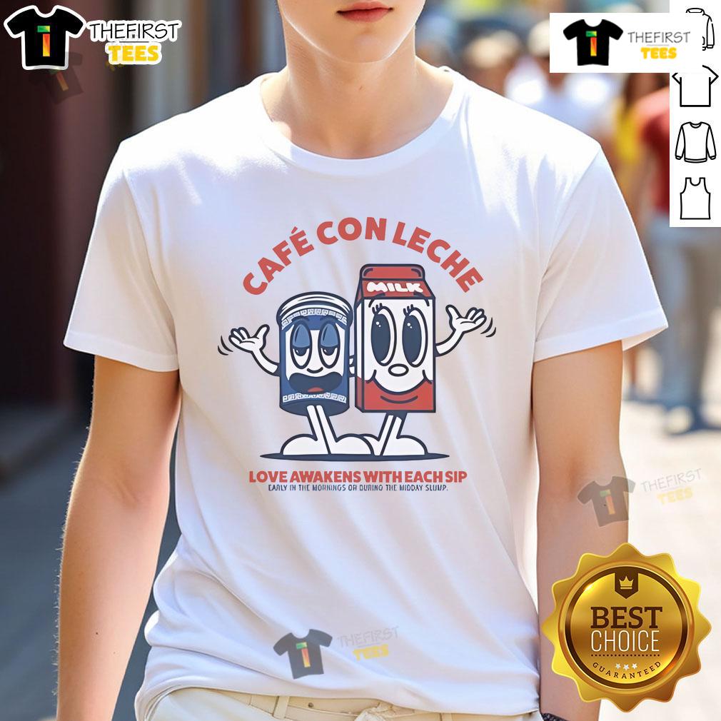 Original Cafe Con Leche Love Wakens With Each Sip Milk T-Shirt featuring a vibrant coffee graphic and stylish design.