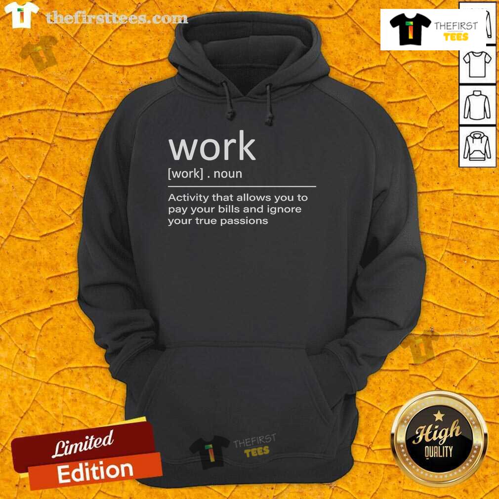 Original Work Definition Hoodie: Embrace passion over bills with this stylish and thought-provoking design.