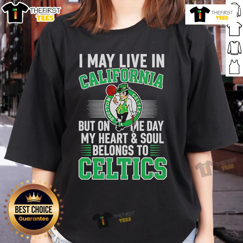 Pretty I May Live In California But My Heart Belongs To Celtics Ladies Tee, showcasing team pride in stylish womens apparel.