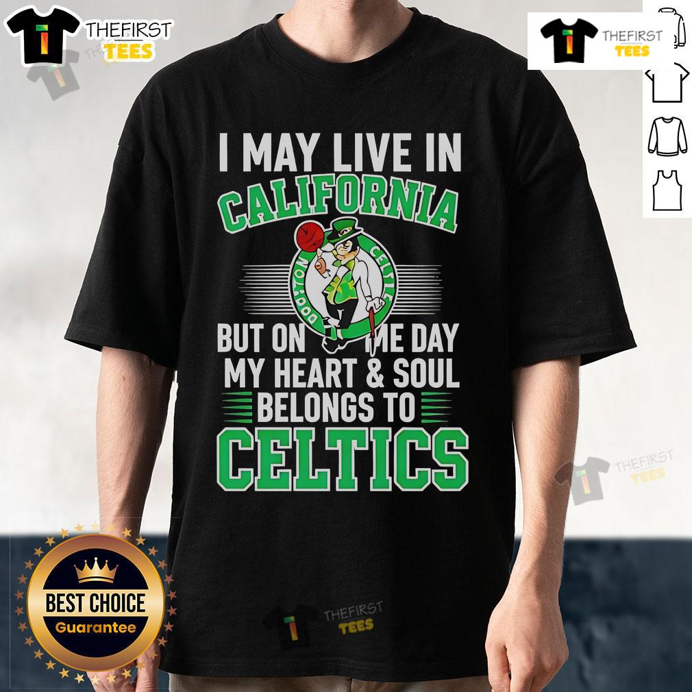 Pretty I May Live In California But My Heart Belongs To Celtics T-Shirt in green with basketball graphics.