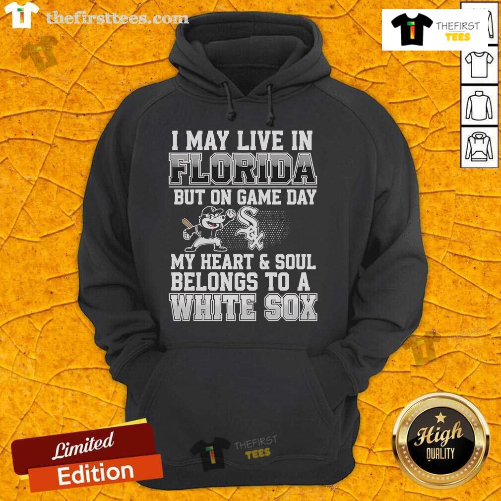 Chicago White Sox hoodie with 'Pretty, I May Live in Florida' text, showcasing team spirit on game day.