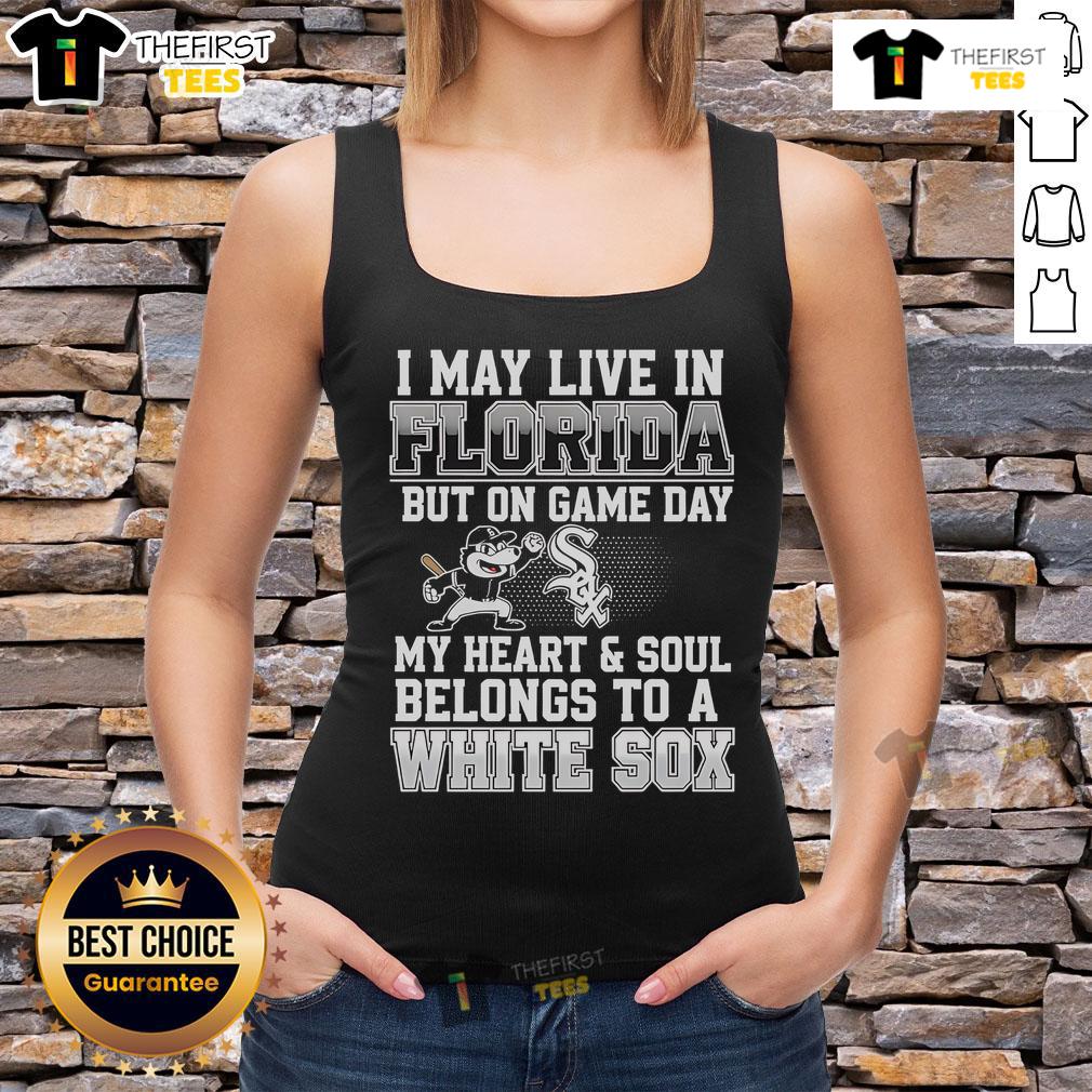 Trendy tank top reading 'Pretty I May Live In Florida But On Game Day My Heart And Soul Belongs To The Chicago White Sox.'