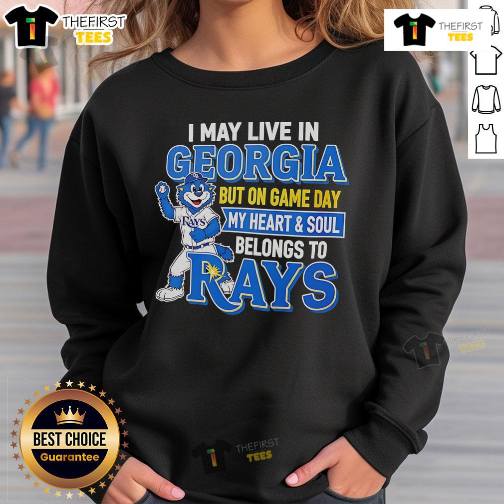 Cozy sweatshirt with 'Pretty I May Live In Georgia But On Game Day My Heart And Soul Belongs To The Tampa Bay Rays' design.