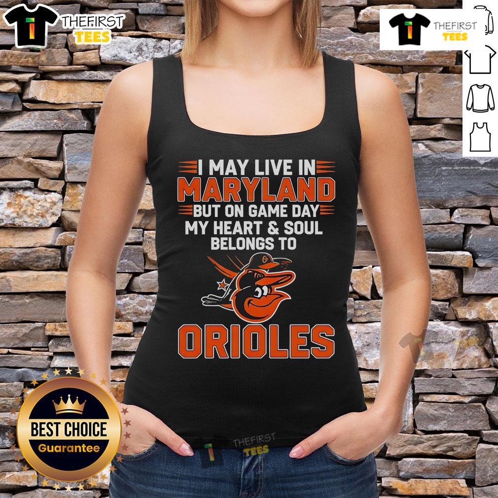 Pretty tank top featuring 'I may live in Maryland, but on game day, my heart belongs to the Baltimore Orioles' design.
