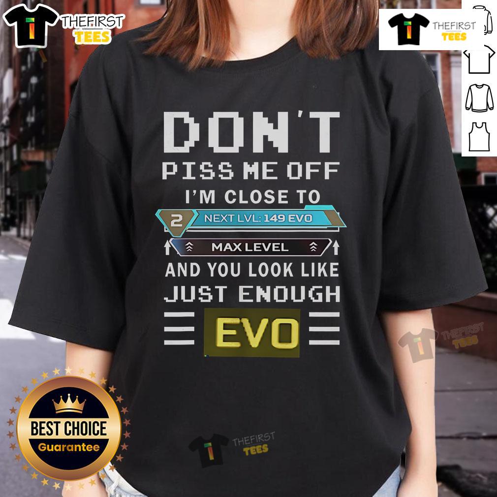 Alt Text: Top Don't Piss Me Off I'm Close to Max Level Evo Ladies Tee featuring a bold graphic design and vibrant colors.