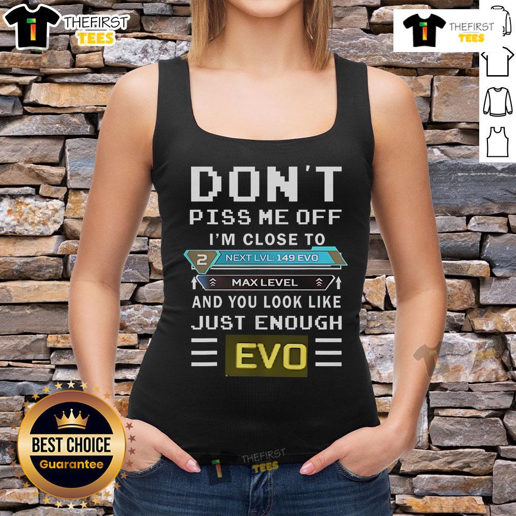 Close-up of the 'Don't Piss Me Off' Evo tank top, perfect for gamers at max level, showcasing bold text design.