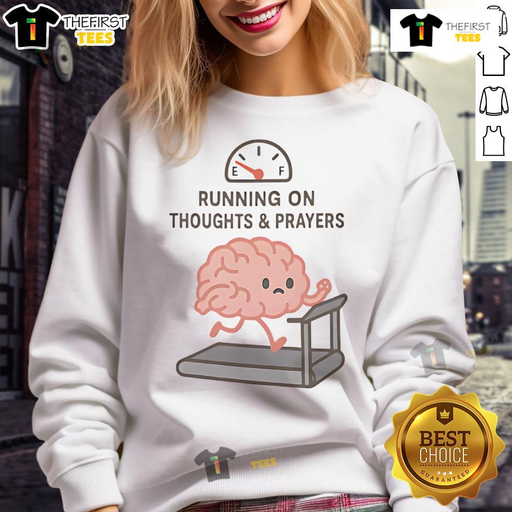 Alt Text: Cute sweatshirt featuring Running on Thoughts and Prayers slogan, perfect for casual wear and expressing humor.
