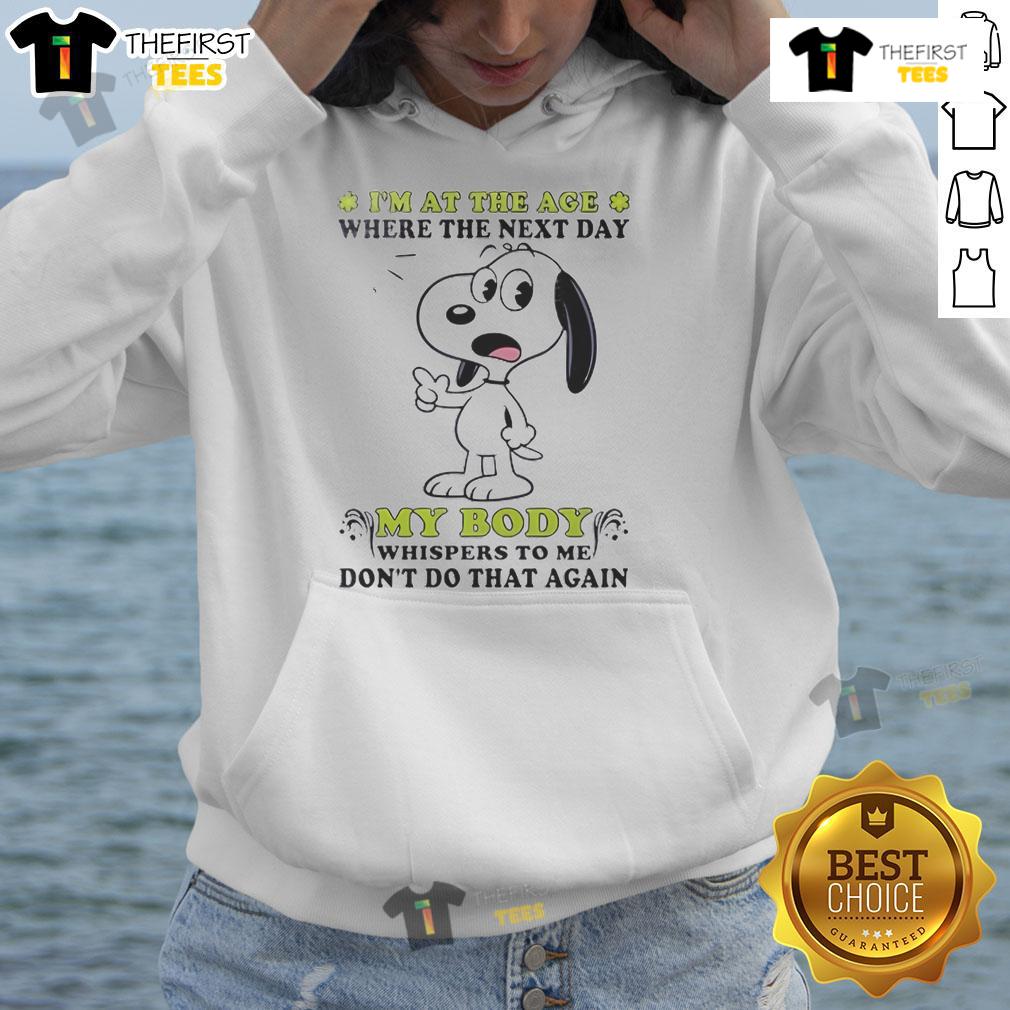 Cute Snoopy hoodie featuring the phrase 'I'm at the age where my body whispers dont do that again.'