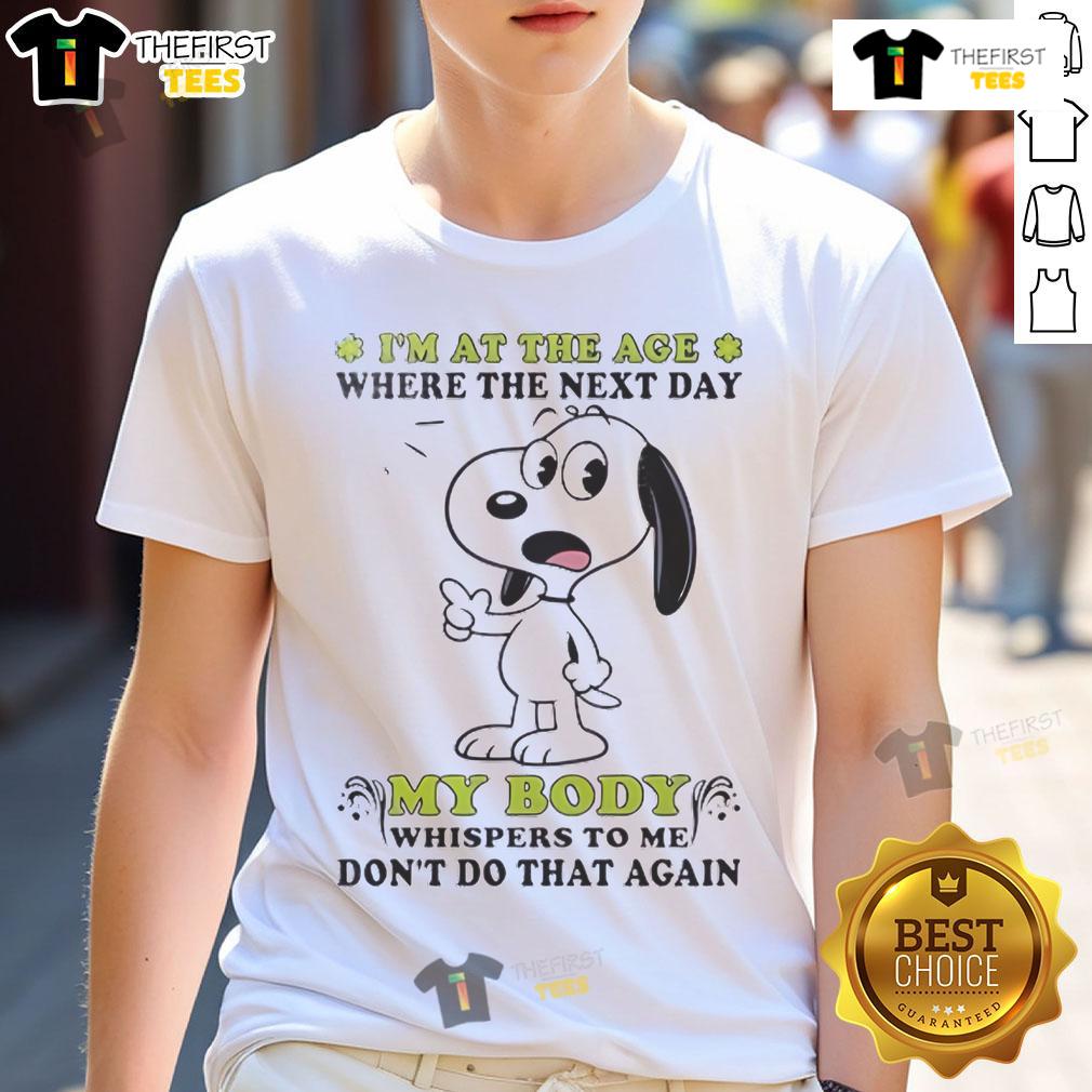 Cute Snoopy t-shirt featuring the phrase 'I'm at the age where my body whispers dont do that again.'