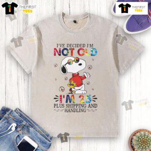 Cute Snoopy shirt with 'I'm not old, I'm 25 plus shipping and handling' text, perfect for casual wear.
