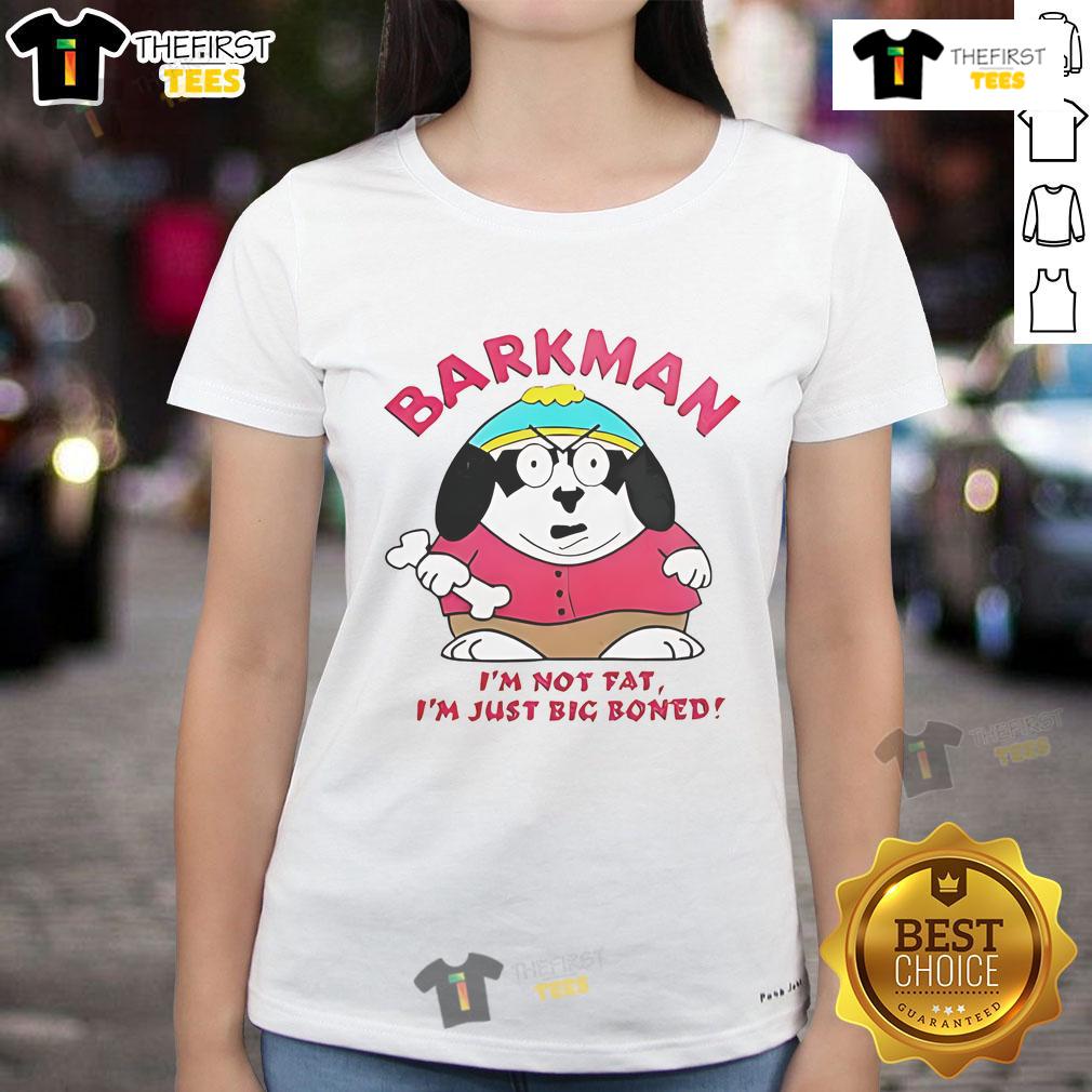 Funny Barkman 'I'm Not Fat I'm Just Big Boned' South Park ladies tee featuring vibrant graphics and a humorous design.