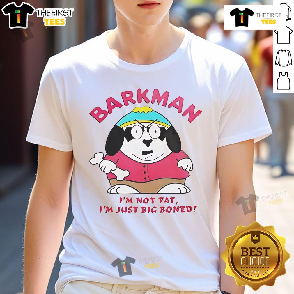 Funny Barkman 'I'm Not Fat I'm Just Big Boned' South Park T-Shirt featuring a humorous graphic design for fans.