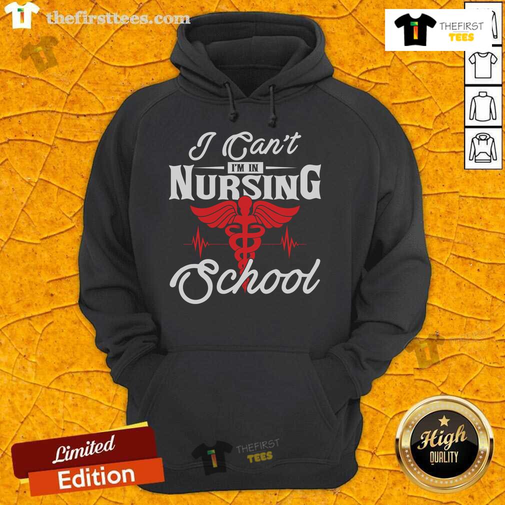Funny 'I Can't, I'm in Nursing School' hoodie design featuring playful text, perfect for nursing students.