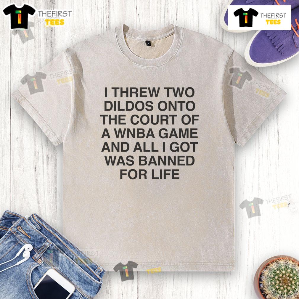 Funny I Threw Two Dildos Onto The Court T-Shirt featuring humorous design; banned for life theme, perfect for quirky apparel.