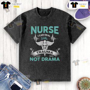 Funny nurse t-shirt saying 'I Can Deal With Trauma Not Drama' showcasing a humorous design for healthcare professionals.