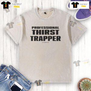 Funny professional thirst trapper washed t-shirt design featuring humorous graphics and vibrant colors.